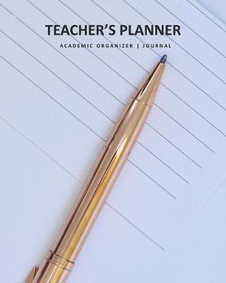 Teachers' Planner: Academic Organizer - Journal