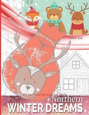 Northern Winter Dreams Coloring Winter Book For Adults: charming winter animal scenes