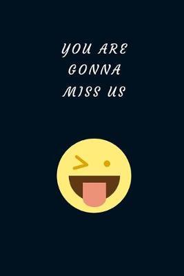 You Are Gonna Miss Us: Funny Coworker Leaving Gift-Good bye & Thank You Gift for Colleague- Parting Gift for Coworker Recognition (Gag Gift)