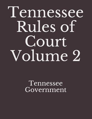 Tennessee Rules of Court Volume 2