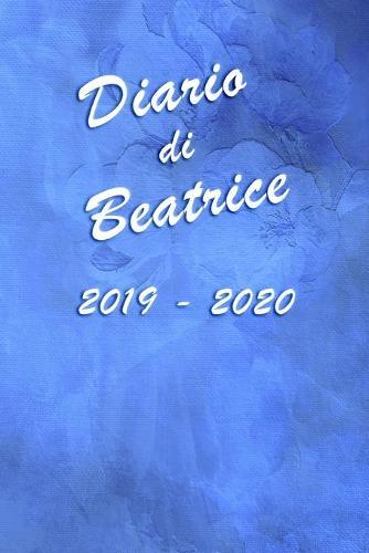 Agenda Scuola 2019 - 2020 - Beatrice: Mensile - Settimanale - Giornaliera - Settembre 2019 - Agosto 2020 - Obiettivi - Rubrica - Orario Lezioni - Appunti - Priorita - Elegante effetto Acquerello con Rose Blu