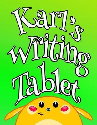 Karl's Writing Tablet: Personalized Book for Kids, Primary Writing Tablet with 65 Sheets of Blank Lined Practice Paper with 1  Ruling Designed for Children Learning How to Write in Pre-k, Kindergarten or First Grade