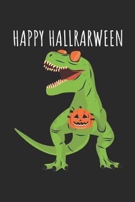 Halloween Dinosaur Notebook 'Happy Hallrarween' - Dinosaur Journal - Halloween Dinosaur Gift for Dinosaur Lovers - Dinosaur Diary: Medium College-Ruled Journey Diary, 110 page, Lined, 6x9 (15.2 x 22.9 cm)