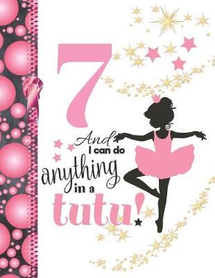 7 And I Can Do Anything In A Tutu: Ballerina Sudoku Puzzle Books For 7 Year Old Ballet Girls - Easy Beginners Activity Puzzle Book For Those On The Sudoku Puzzle Craze