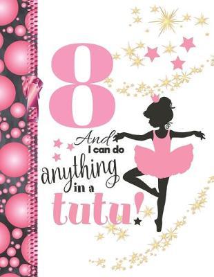 8 And I Can Do Anything In A Tutu: Ballerina Sudoku Puzzle Books For 8 Year Old Ballet Girls - Easy Beginners Activity Puzzle Book For Those On The Sudoku Puzzle Craze