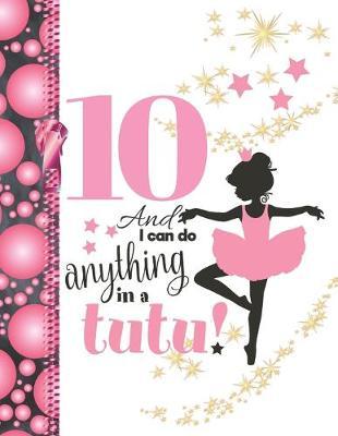 10 And I Can Do Anything In A Tutu: Ballerina Sudoku Puzzle Books For 10 Year Old Ballet Girls - Easy Beginners Activity Puzzle Book For Those On The Sudoku Puzzle Craze