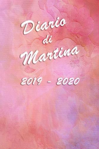 Agenda Scuola 2019 - 2020 - Martina: Mensile - Settimanale - Giornaliera - Settembre 2019 - Agosto 2020 - Obiettivi - Rubrica - Orario Lezioni - Appunti - Priorita - Elegante effetto Acquerello con Rose