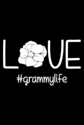 Love #Grammylife: Gift For Grandma, Grammy Notebook, Keepsake Journal, Fun Memories Book, Daily Diary for Grandmothers