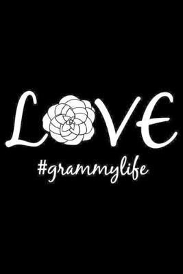 Love #Grammylife: Gift For Grandmother, Grammy Notebook, Keepsake Journal, Best Grandma Ever Memories, Daily Diary