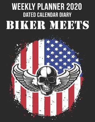 Weekly Planner 2020 Dated Calendar: Biker Meets