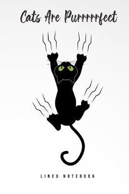 Cats Are Purrrrrfect: Lined Notebook College Ruled
