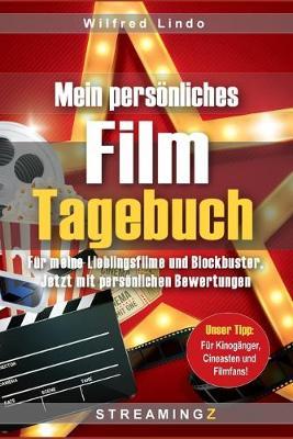 Mein persoenliches Film - Tagebuch: Fur meine Lieblingsfilme und Blockbuster. Jetzt mit persoenlichen Bewertungen!