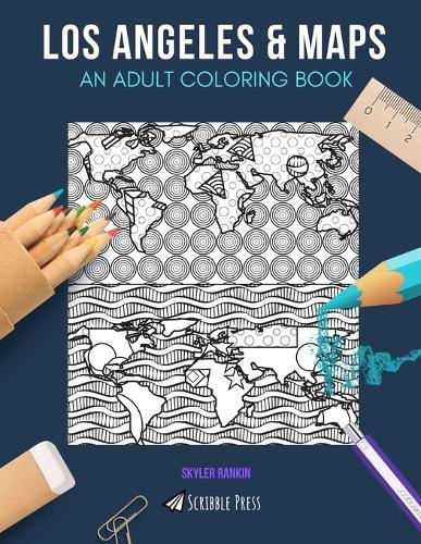 Los Angeles & Maps: AN ADULT COLORING BOOK: Los Angeles & Maps - 2 Coloring Books In 1