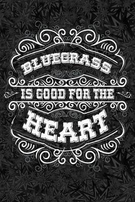 Bluegrass Is Good For The Heart: Nashville Country Music & Road Trips Lined Journal