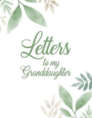 Letters to my Granddaughter: Grandparents Memoir Letters to Granddaughter White Lined Paper Journal