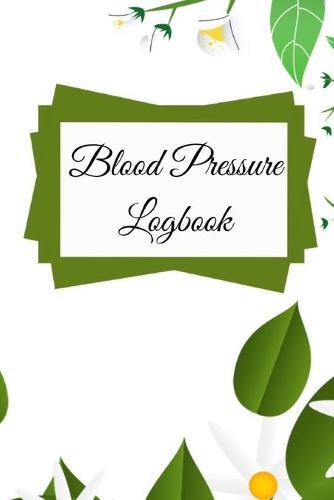 Blood Pressure Logbook: Easy Daily Personal Blood Pressure Tracking 110 Pages Record (Medical Monitoring Health Diary Logs)