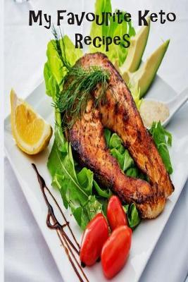 My Favorite Keto Recipes: Blank Recipe Book - A Great Gift - Collect The Recipes You Love To Cook