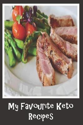My Favorite Keto Recipes: Blank Recipe Book - A Great Gift - Collect The Recipes You Love To Cook