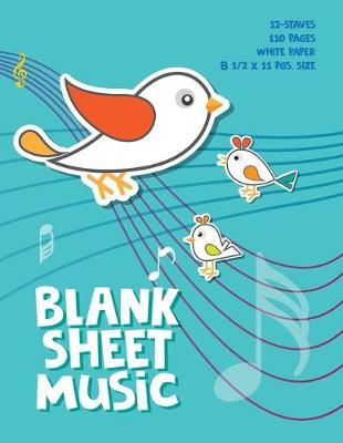 Lovely Bird Blank Sheet Music Notebook: Staff Manuscript Paper Notebook For Kids, 8.5 x 11 inch, 110 pages of 5 lines 12 staves