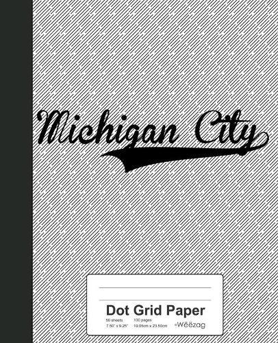 Dot Grid Paper: MICHIGAN CITY Notebook
