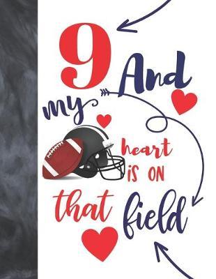 9 And My Heart Is On That Field: Football Players Sudoku Puzzle Book For 9 Year Old Boys And Girls - Easy Beginners Activity Puzzle Book For Those On The Sudoku Puzzle Craze