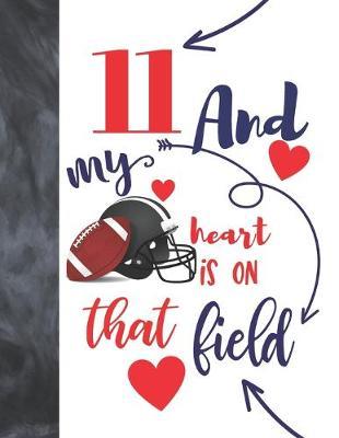 11 And My Heart Is On That Field: Football Players Sudoku Puzzle Book For 11 Year Old Boys And Girls - Easy Beginners Activity Puzzle Book For Those On The Sudoku Puzzle Craze