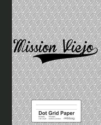 Dot Grid Paper: MISSION VIEJO Notebook