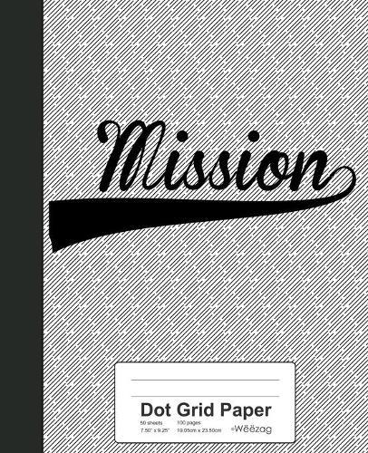 Dot Grid Paper: MISSION Notebook