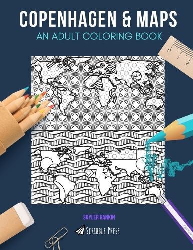 Copenhagen & Maps: AN ADULT COLORING BOOK: Copenhagen & Maps - 2 Coloring Books In 1