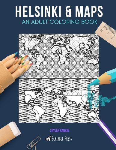 Helsinki & Maps: AN ADULT COLORING BOOK: Helsinki & Maps - 2 Coloring Books In 1