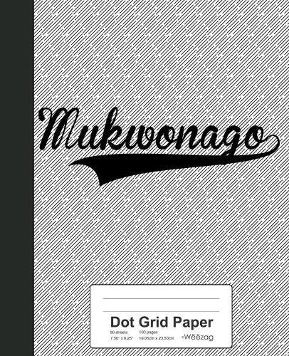 Dot Grid Paper: MUKWONAGO Notebook