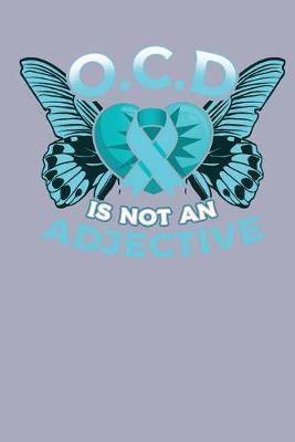 OCD Is Not An Adjective: A notebook & journal for OCD awareness!