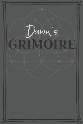 Dawn's Grimoire: Personalized Grimoire / Book of Shadows (6 x 9 inch) with 110 pages inside, half journal pages and half spell pages.