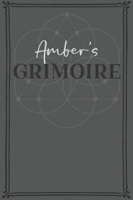 Amber's Grimoire: Personalized Grimoire / Book of Shadows (6 x 9 inch) with 110 pages inside, half journal pages and half spell pages.