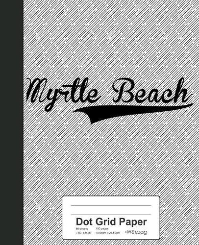 Dot Grid Paper: MYRTLE BEACH Notebook