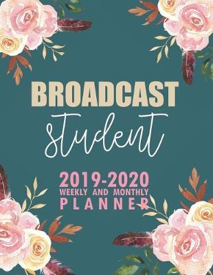 Broadcast Student: 2019-2020 Weekly and Monthly Planner Academic Year with Class Timetable Exam Assignment Schedule Record School College University