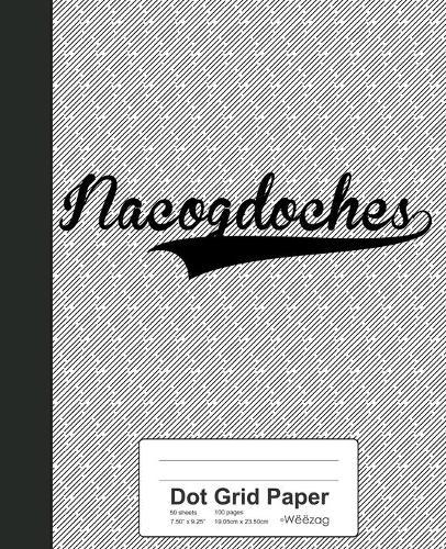 Dot Grid Paper: NACOGDOCHES Notebook
