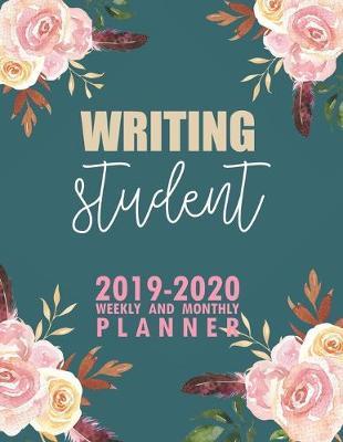 Writing Student: 2019-2020 Weekly and Monthly Planner Academic Year with Class Timetable Exam Assignment Schedule Record School College University