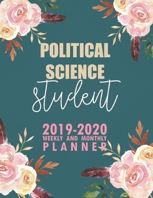 Political Science Student: 2019-2020 Weekly and Monthly Planner Academic Year with Class Timetable Exam Assignment Schedule Record School College University