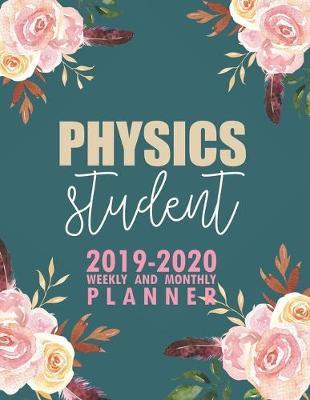 Physics Student: 2019-2020 Weekly and Monthly Planner Academic Year with Class Timetable Exam Assignment Schedule Record School College University