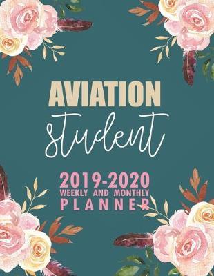 Aviation Student: 2019-2020 Weekly and Monthly Planner Academic Year with Class Timetable Exam Assignment Schedule Record School College University