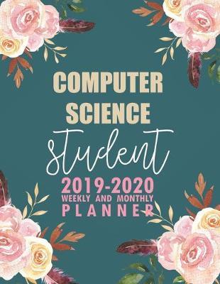 Computer Science Student: 2019-2020 Weekly and Monthly Planner Academic Year with Class Timetable Exam Assignment Schedule Record School College University