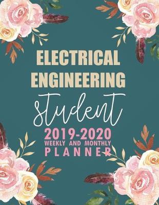 Electrical Engineering Student: 2019-2020 Weekly and Monthly Planner Academic Year with Class Timetable Exam Assignment Schedule Record School College University