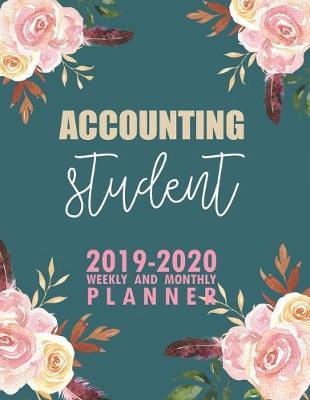 Accounting Student: 2019-2020 Weekly and Monthly Planner Academic Year with Class Timetable Exam Assignment Schedule Record School College University