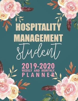 Hospitality Management Student: 2019-2020 Weekly and Monthly Planner Academic Year with Class Timetable Exam Assignment Schedule Record School College University