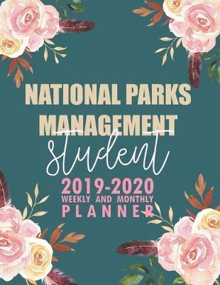 National Parks Management Student: 2019-2020 Weekly and Monthly Planner Academic Year with Class Timetable Exam Assignment Schedule Record School College University