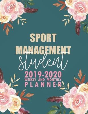 Sport Management Student: 2019-2020 Weekly and Monthly Planner Academic Year with Class Timetable Exam Assignment Schedule Record School College University