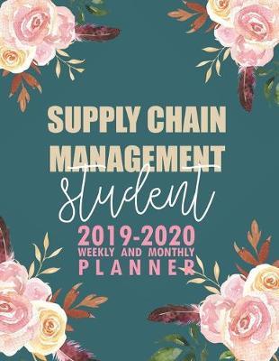 Supply Chain Management Student: 2019-2020 Weekly and Monthly Planner Academic Year with Class Timetable Exam Assignment Schedule Record School College University