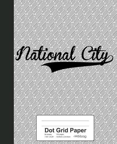 Dot Grid Paper: NATIONAL CITY Notebook
