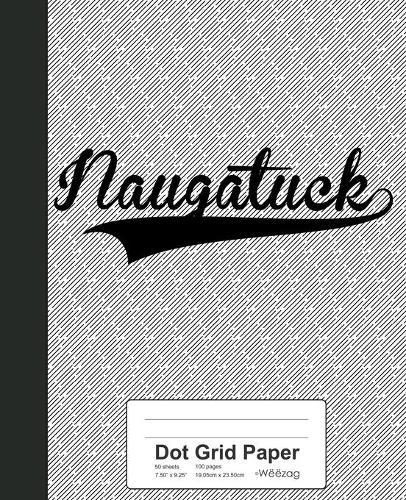 Dot Grid Paper: NAUGATUCK Notebook